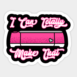 I can Totally Make That Hot Pink on Black Sticker